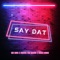 Say Dat (feat. Pastor Tim Moses & Uncle Reece) - Rik Reed lyrics
