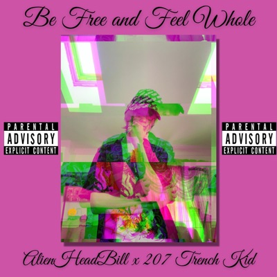 Be Free and Feel Whole (feat. 207 Trench Kid) - Single
