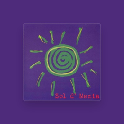 Escucha a Sol D' Menta, mira vídeos musicales, lee la biografía, consulta fechas de giras y mucho más.