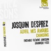 Josquin Desprez Adieu mes amours Josquin Desprez: Chansons