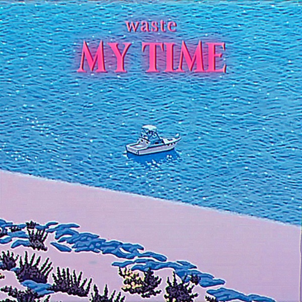 WASTE MY TIME (feat. SHADE08)
