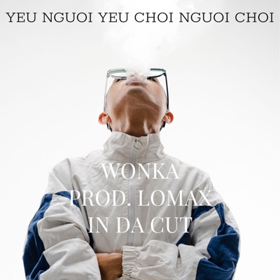 YEU NGUOI YEU CHOI NGUOI CHOI (feat. Lomax In Da Cut) - Single
