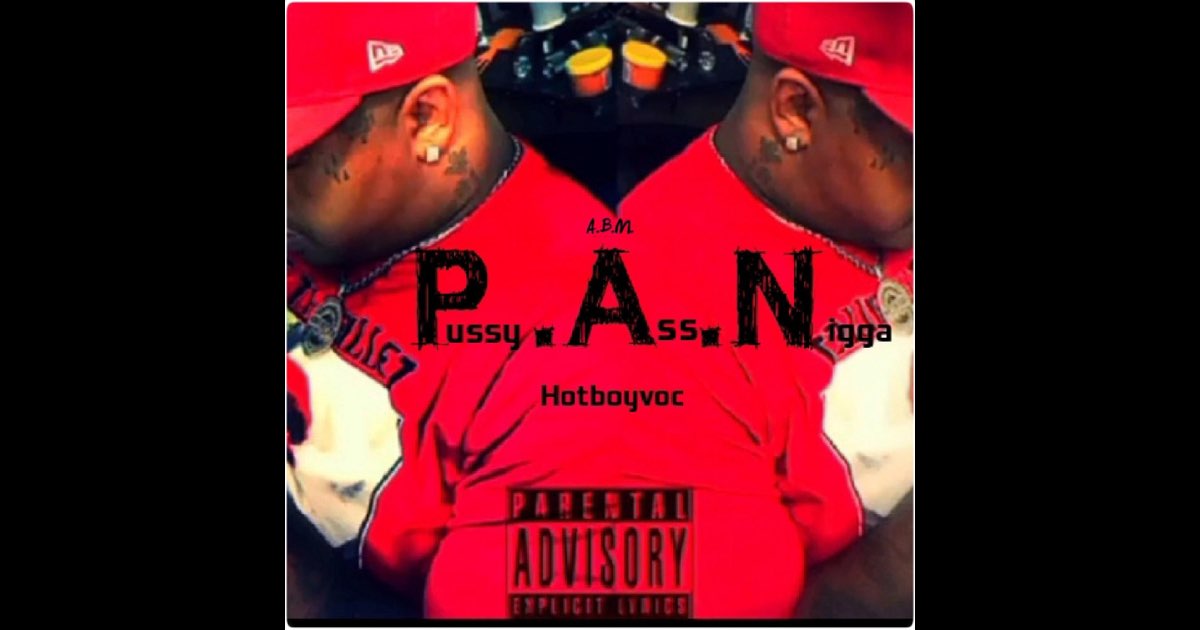 P.A.N (Pussy Ass Nigga) - Single - Album by HotBoyVoc - Apple Music