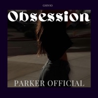Obsession (feat. Ghivio) - Single - Parker Official