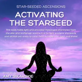 Activating the Starseed: Star-Seeded Ascensions, Volume 2 (Unabridged)