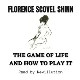 The Game of Life and How to Play It: Florence Scovel Shinn and Nevillution, Book 1 (Unabridged)