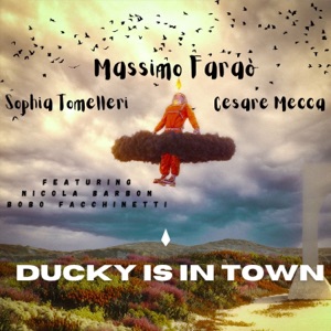 Ducky Is in Town (feat. Nicola Barbon & Roberto Bobo Facchinetti)