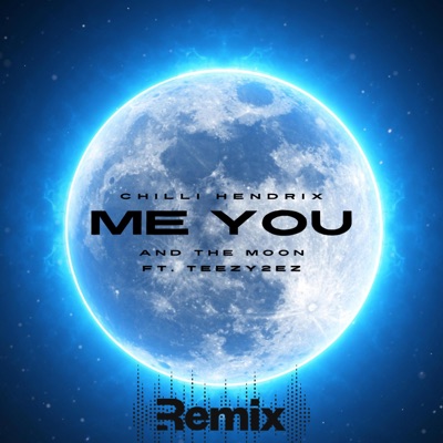 Me You and the Moon (feat. Teezy2ez) [Remix] - Single