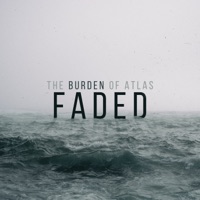 Faded - Single - The Burden of Atlas