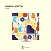 Anywhere with You - Single