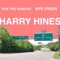 Harry Hines (feat. MykFresh) [Radio Edit] - FIVE The Huncho lyrics
