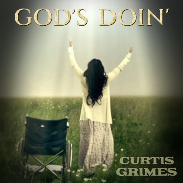 Curtis Grimes - God's Doin'
