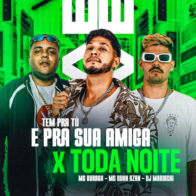 Tem pra Tú e pra Sua Amiga X Toda Noite (feat. DJ MARIACHI) - Single