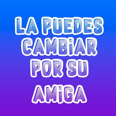 Beiley - La Puedes Cambiar Por Su Amiga
