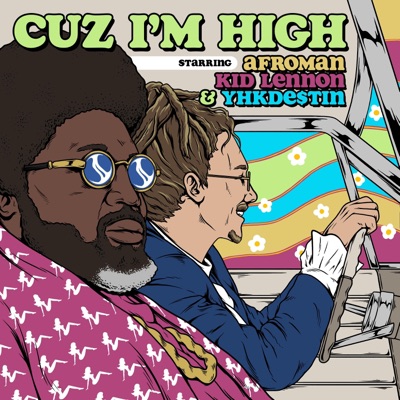 Cuz I'm High (feat. Afroman & YHK Destin) - Single
