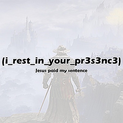 (I_Rest_In_Your_Pr3s3nc3) - Single