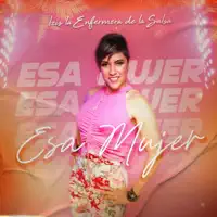 Esa Mujer — Izis La Enfermera de la Salsa
