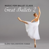 Music for Ballet Class: Great Ballets 2 artwork