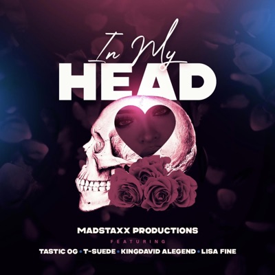In My Head (feat. Tastic Og, KingDavid Alegend, T-Suede & Lisa Fine) - Single