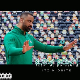Slow Down Itz Midnite