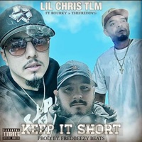 Keep It Short (feat. Rourky & TheFreddyG) - Single - Lil Chris Tlm