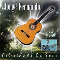 Jorge Fernando de Andrade - Felicidade Eu Sou