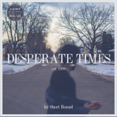 Desperate Times - EP - Short Round