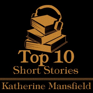 The Top 10 Short Stories - Katherine Mansfield: The top ten short stories written by New Zealand born modernist Katherine Mansfield.