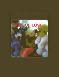 聆聽 Pile of Love、觀看音樂影片、閱讀小傳、查看巡演日期等！