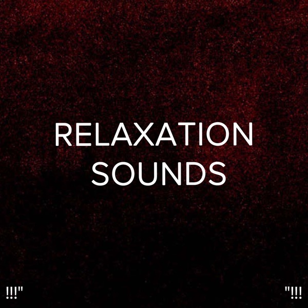 !!!" Relaxation Sounds "!!!