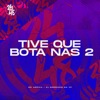 Tive Que Bota Nas 2 - Single