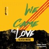 We Came for Love - Single