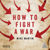How to Fight a War - Mike Martin