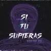 Stream & download Si Tu Supieras - Single