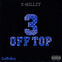 3 Off Top - Single - C-Millzy