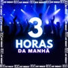 3 Horas da Manhã (feat. DJ LEILTON 011) - Single