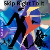 Skip Right To It (feat. Dreamlife) - Single