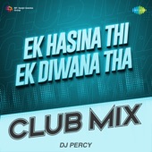 Ek Hasina Thi Ek Diwana Tha (Club Mix) artwork