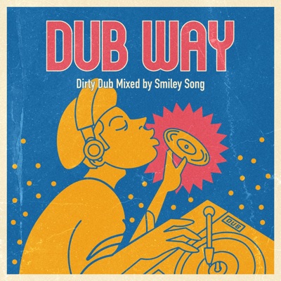 Dub Way (Dirty Dub Mixed by Smiley Song) (feat. Smiley Song) - Single