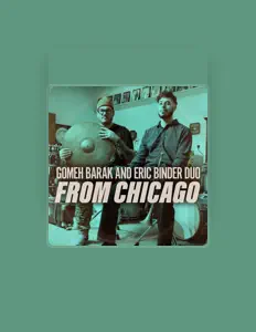 Dengarkan Gomeh Barak and Eric Binder Duo, tonton video musik, baca bio, lihat tanggal tur & lainnya!