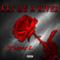 Cry Me a River - Single - D’andre C.