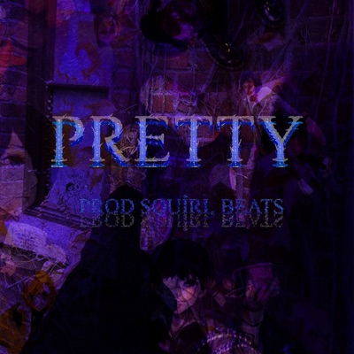 Pretty (feat. Squirl Beats) - Single