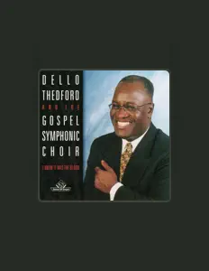 收听 Dello Thedford & The Gospel Symphonic Choir、观看音乐视频、阅读小传、查看巡演日期等 ！