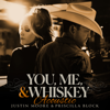 You, Me, And Whiskey - Justin Moore & Priscilla Block
