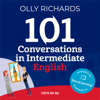 101 Conversations in Intermediate English: Short Natural Dialogues to Boost Your Confidence & Improve Your Spoken English (Unabridged) - Olly Richards