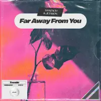 Far Away From You — Sanzach