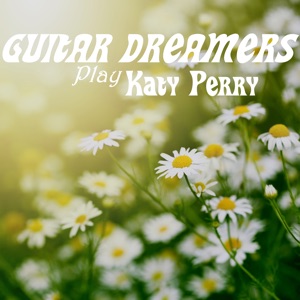 Guitar Dreamers Play Katy Perry (Instrumental)