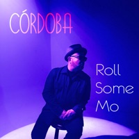 Roll Some Mo - Single - CÓRDOBA