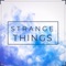 Strange Things - FHB lyrics