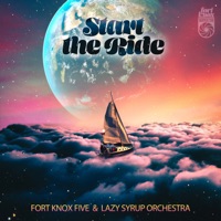 Start the Ride - Single - Fort Knox Five & Lazy Syrup Orchestra